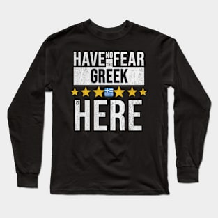 Have No Fear The Greek Is Here - Gift for Greek From Greece Long Sleeve T-Shirt